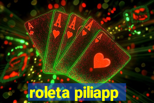 roleta piliapp